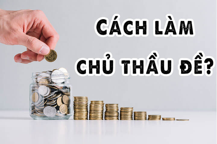 Cách làm chủ thầu đề