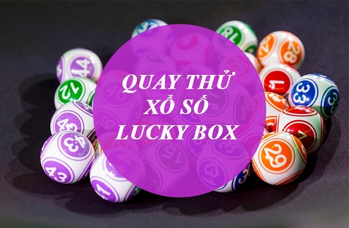 Quay thử xổ số Lucky Box có đáng để tham khảo?