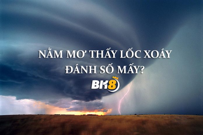 mơ thấy lốc xoáy mang ý nghĩa gì thì chúng ta cần hiểu hiện tượng thời tiết cực đoan này do đâu mà hình thành