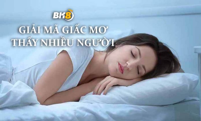 Mơ thấy nhiều người